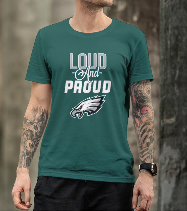 Philadelphia Eagles Loud And Proud T-Shirt
