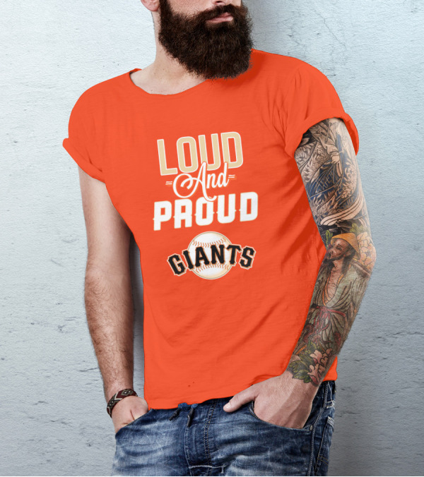 Loud And Proud Giants Baseball San Francisco T-Shirt