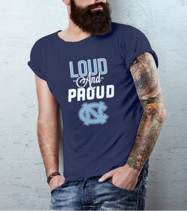 Loud And Proud North Carolina Tar Heels T-Shirt