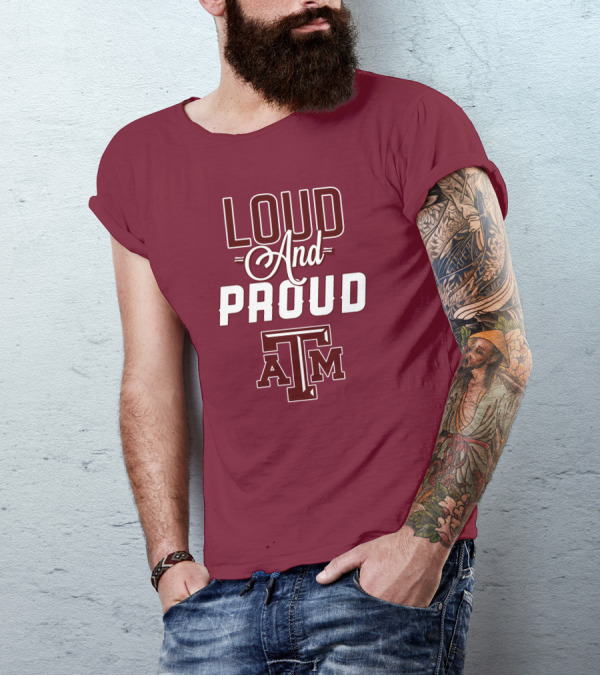 Loud And Proud Texas A&M T-Shirt