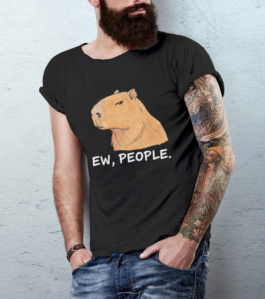 Capybara Ew People Funny Sarcastic Humor Meme T-Shirt