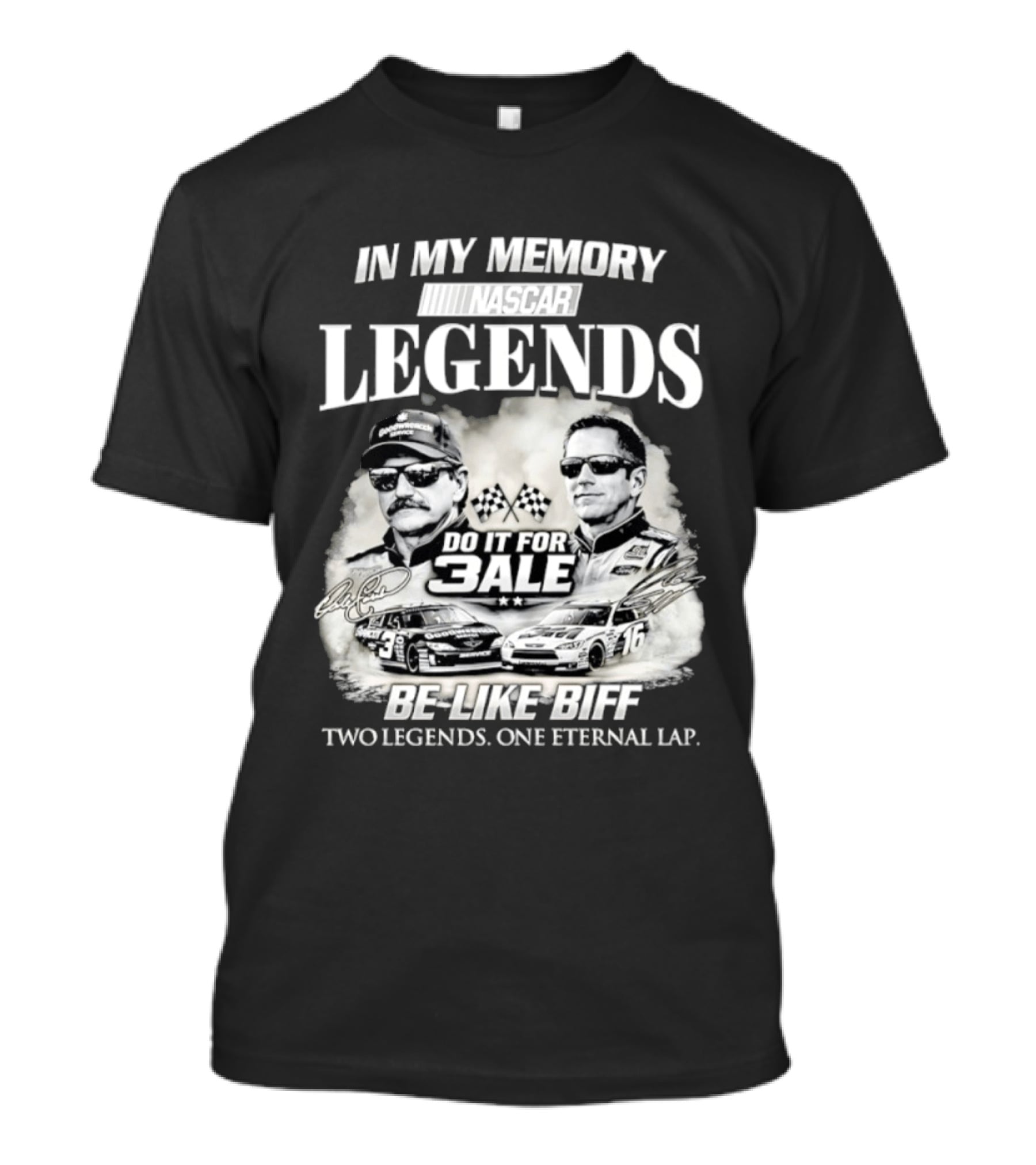 In My Memory Legends Do It For 3ale Be Like Biff Two Legends One Eternal Lap T-Shirt