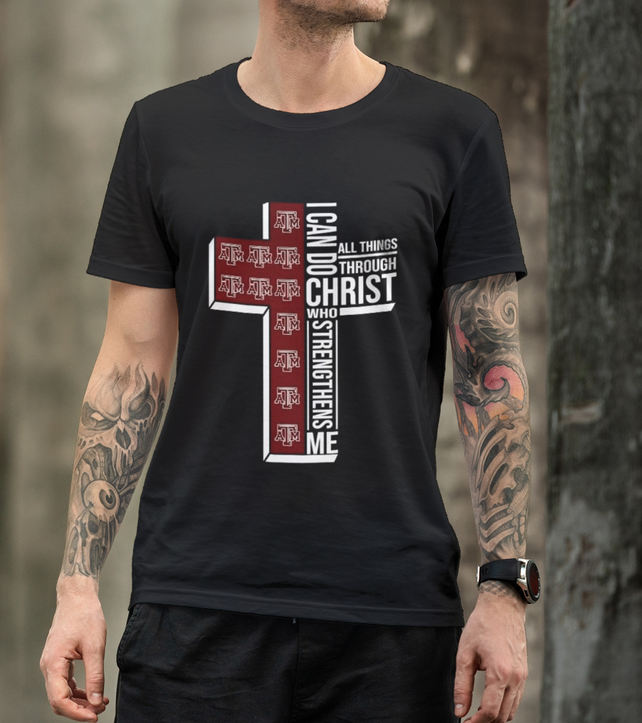 Texas A&M Aggies I Can Do All Things Through Christ Who Strengthens Me T-Shirt