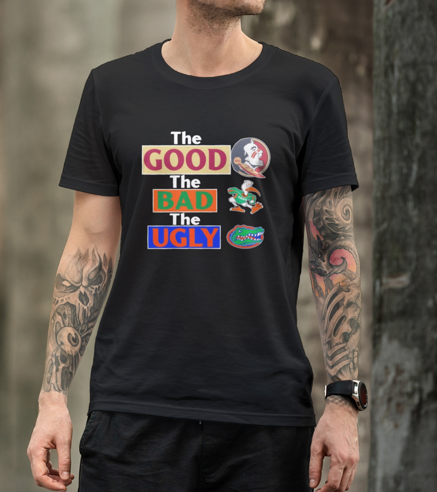 The Good The Bad The Ugly Florida State Seminoles Miami Hurricanes Florida Gators T-Shirt