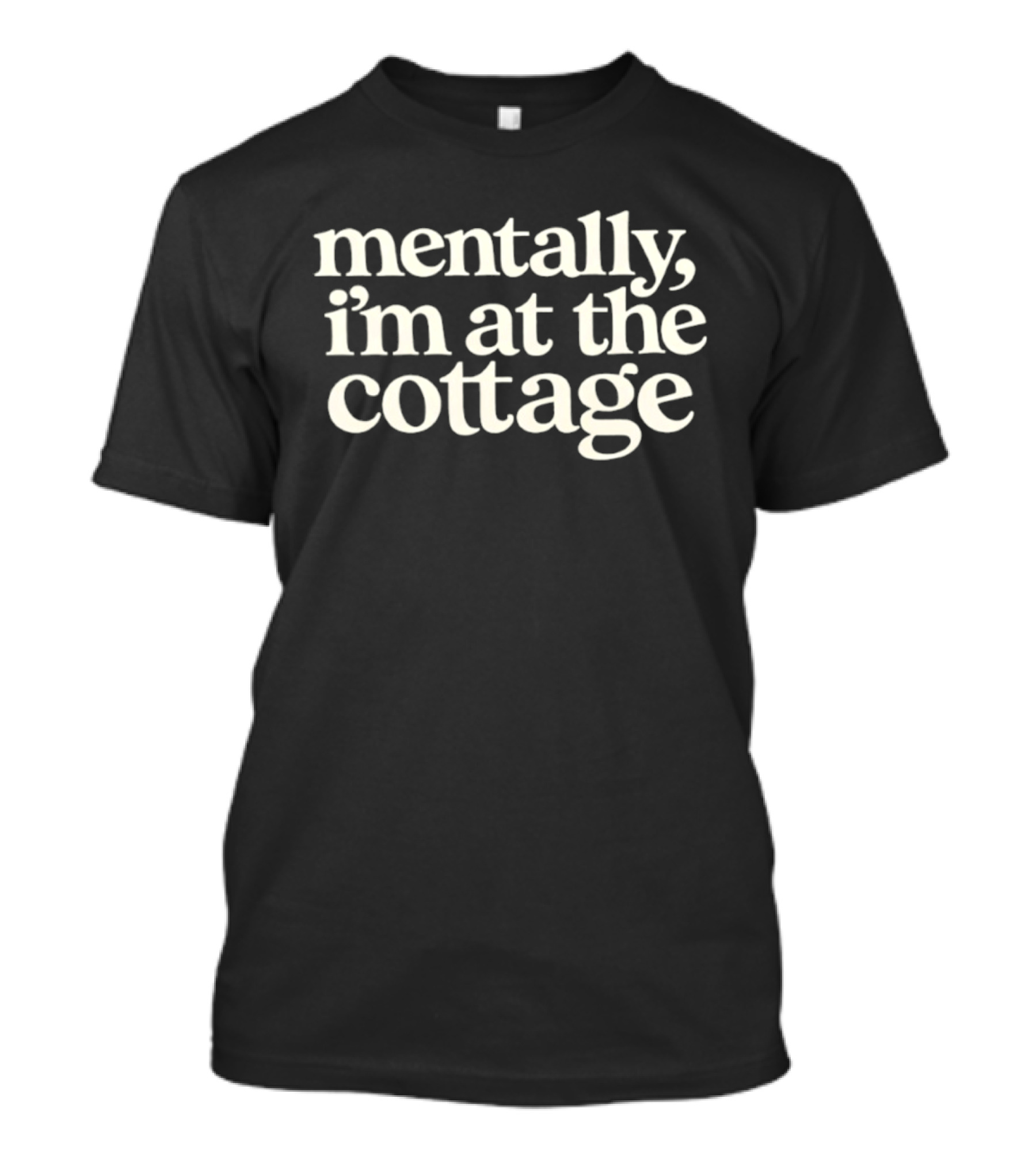 Mentally I'm At The Cottage Relaxed Retreat Mindset T-Shirt