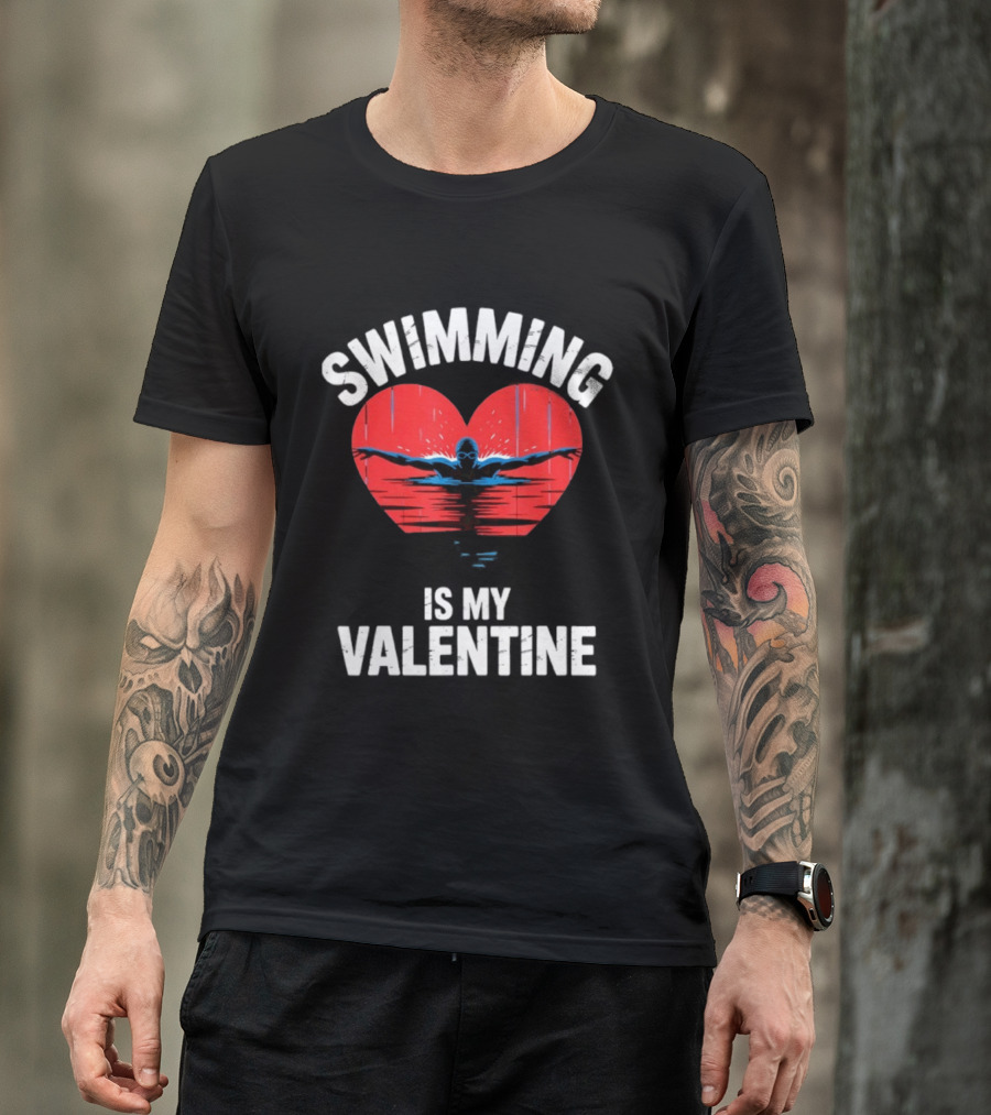 Swimming Is My Valentine Heart Swimmer T-Shirt