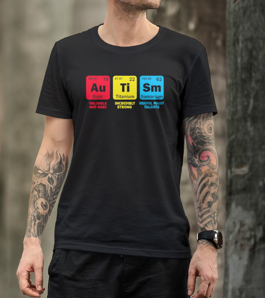 Au Gold Valuable And Rare Ti Titanium Incredibly Strong Sm Samarium Useful Many Talents T-Shirt