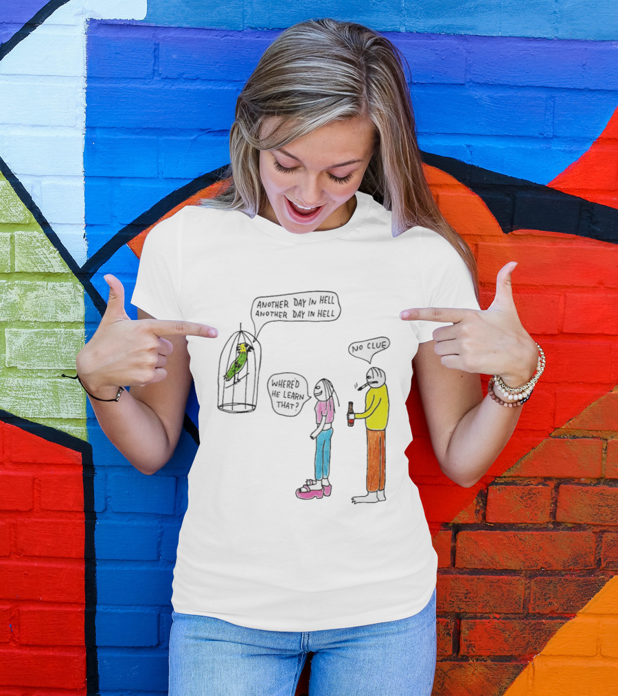 Another Day In Hell Parrot No Clue Discussion T-Shirt