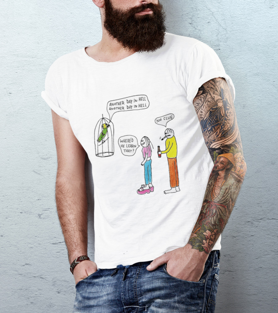 Another Day In Hell Parrot No Clue Discussion T-Shirt
