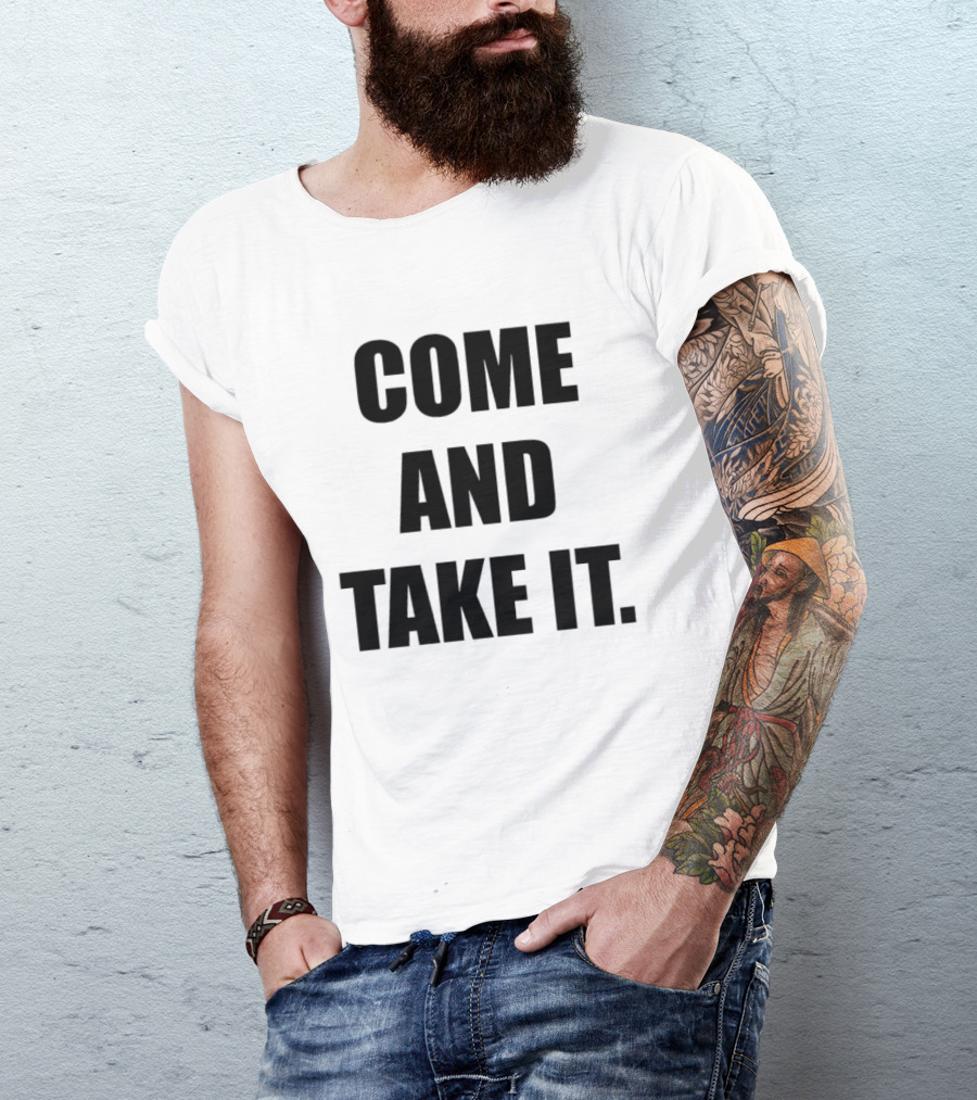 Kiernan Shipka Come And Take It T-Shirt