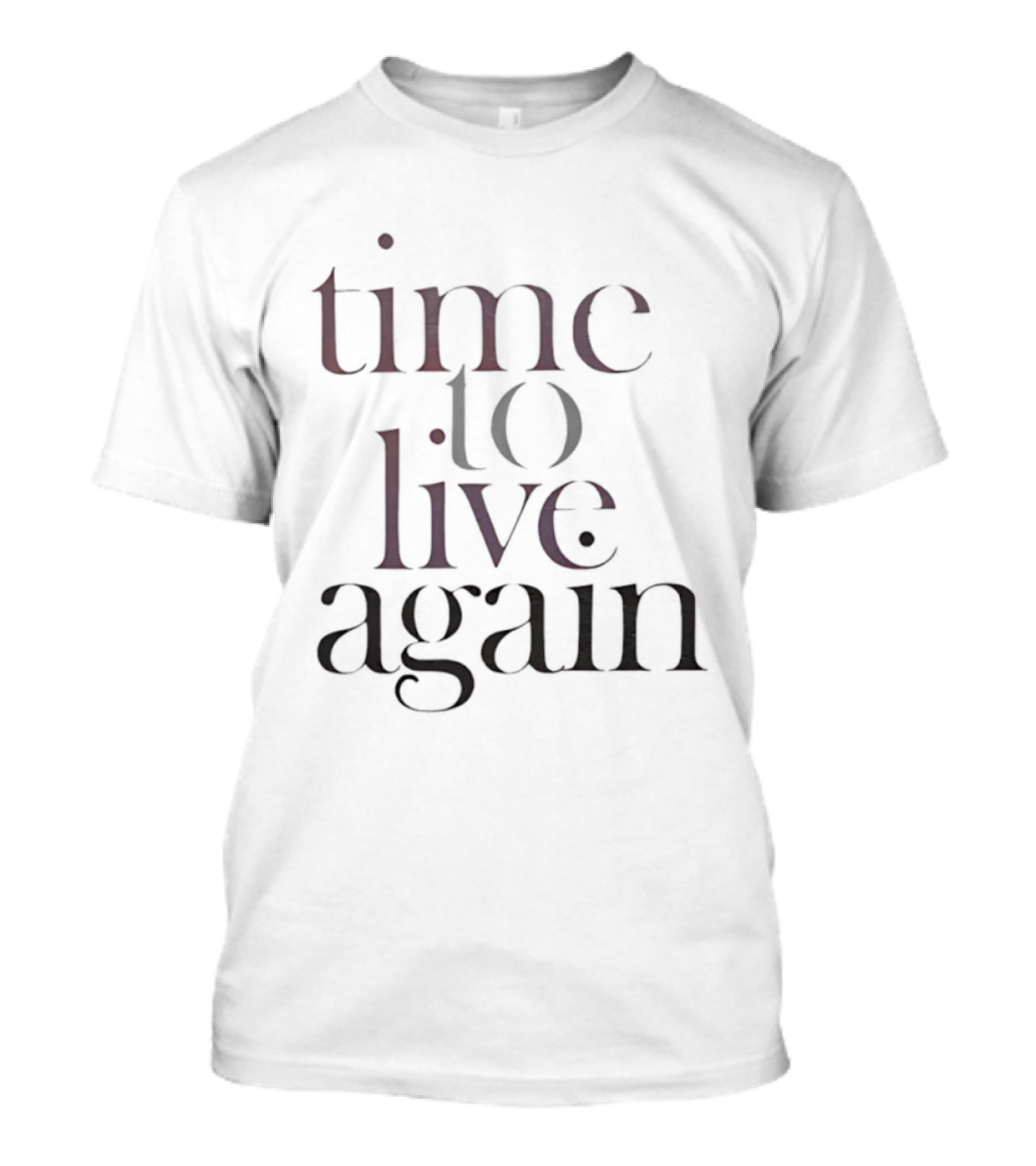 Time To Live Again T-Shirt