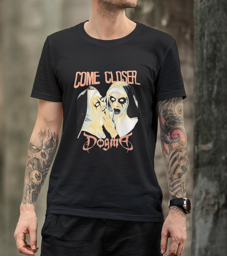 Come Closer Dogma Nuns T-Shirt