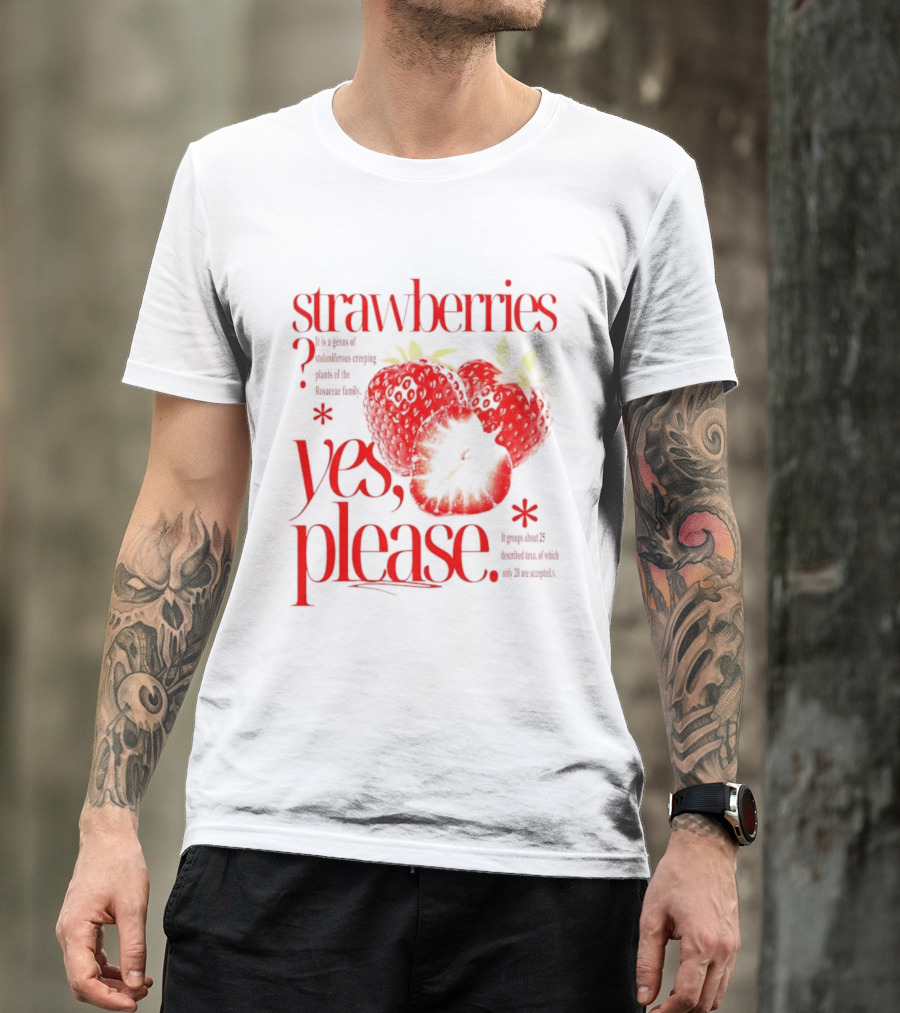 Strawberries Yes Please Bite Of Delicious Enjoy Pure Happiness T-Shirt