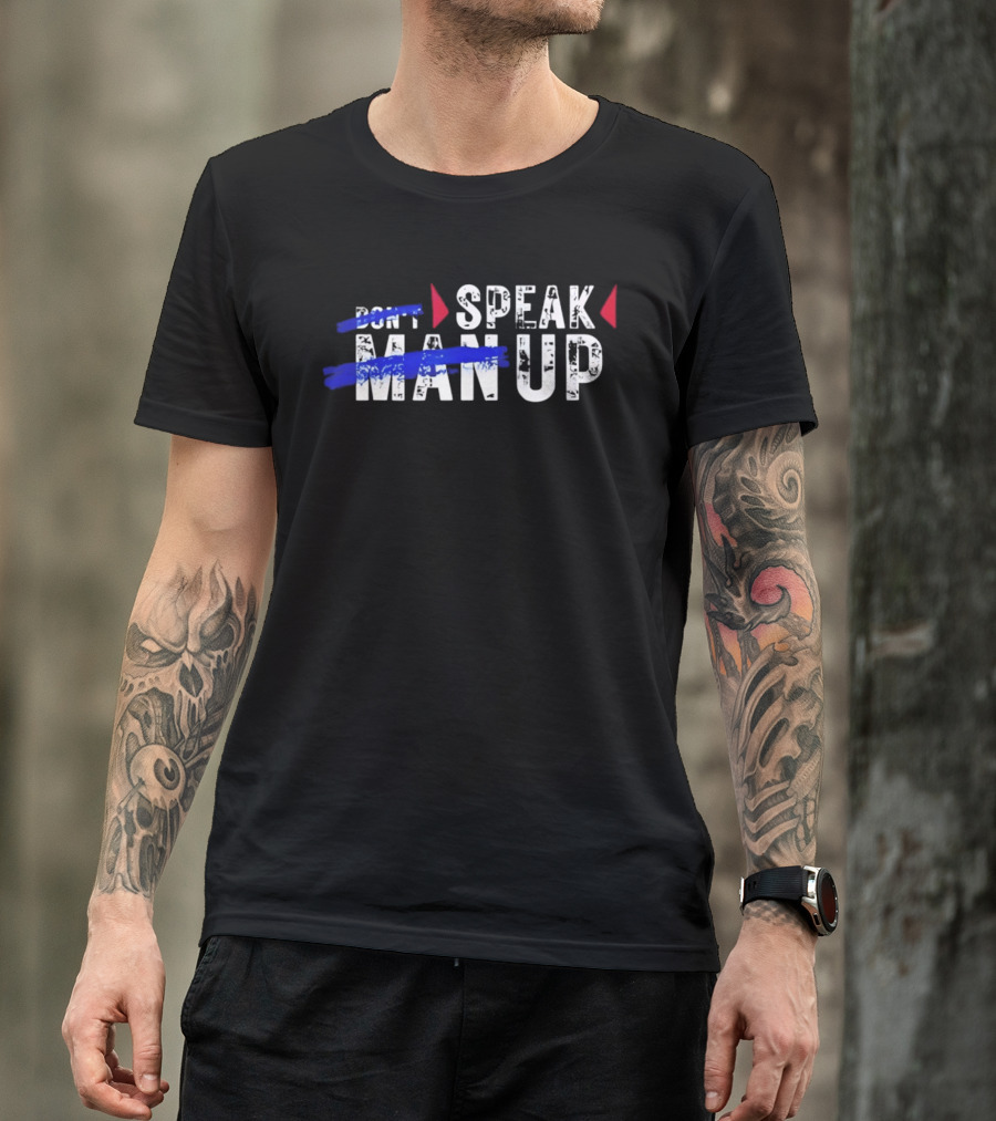 Speak Man Up T-Shirt