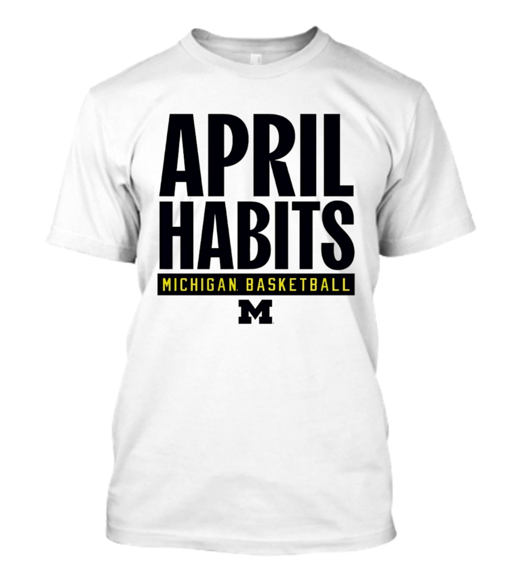 April Habits Michigan Basketball M T-Shirt