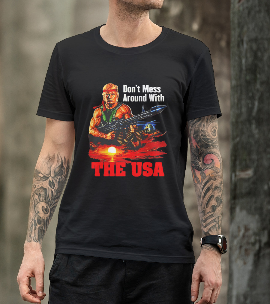 Donald Trump Don't Mess Around With The USA America Motif T-Shirt