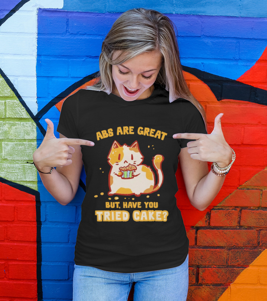 Abs Are Great But Have You Tried Cake Cat Eating Dessert T-Shirt