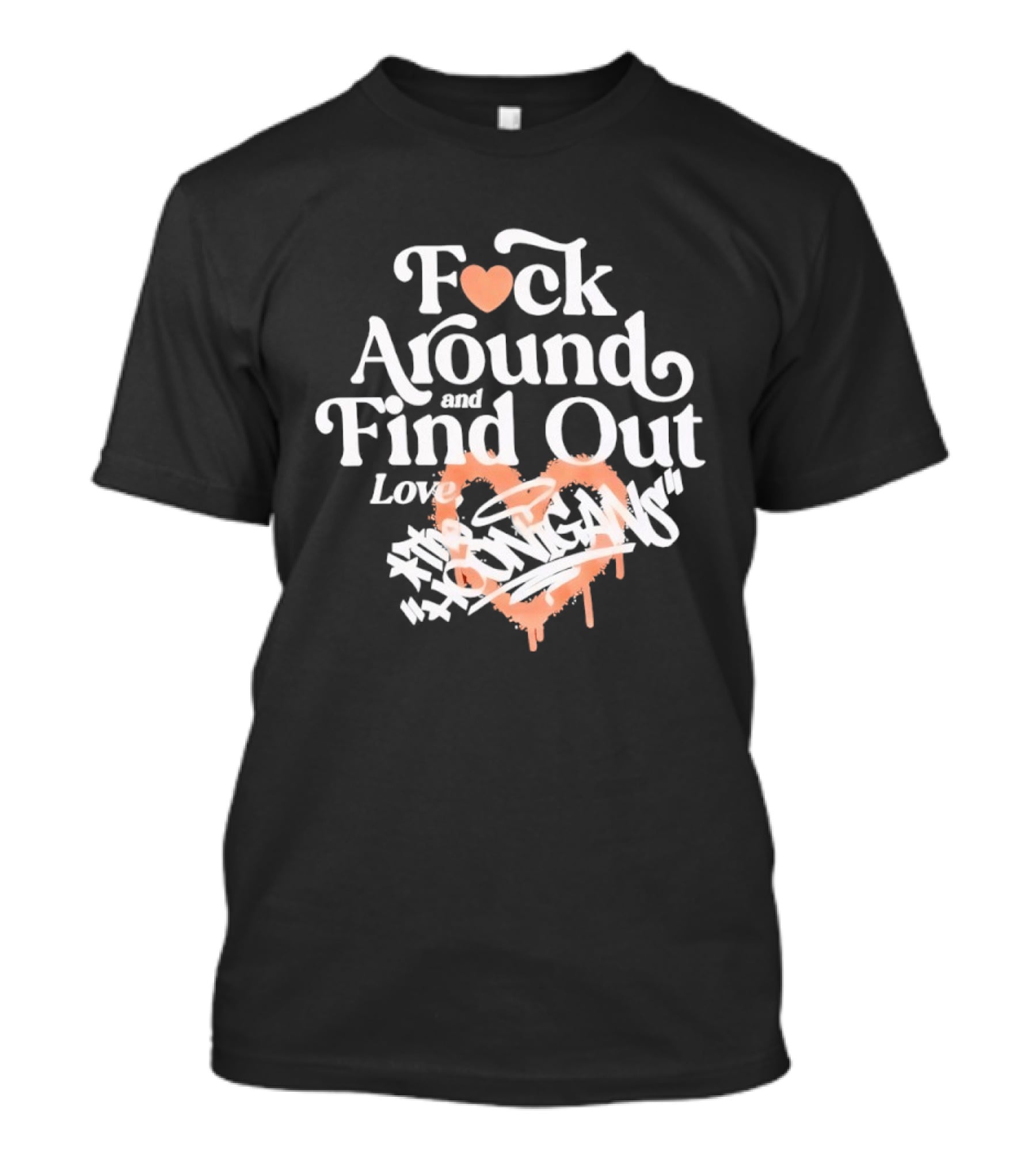 F*ck Around And Find Out Love Hoonigan T-Shirt