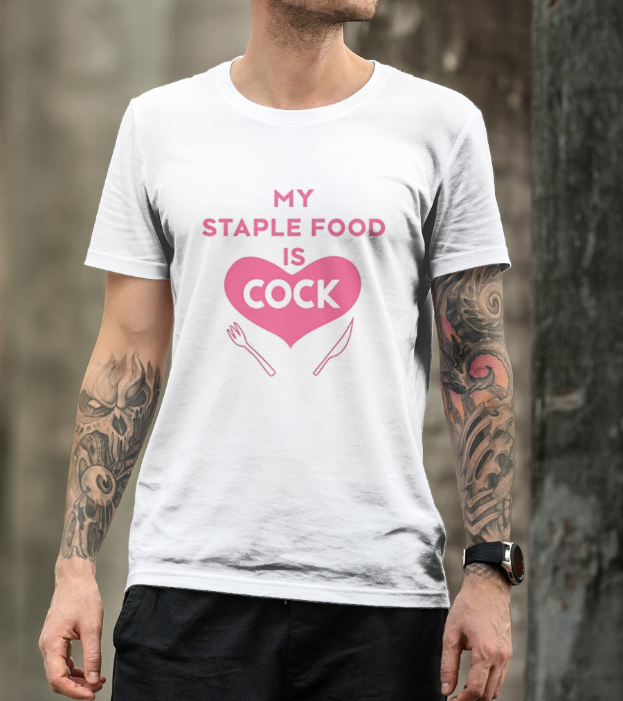 My Staple Food Is Cock Heart Fork And Knife T-Shirt