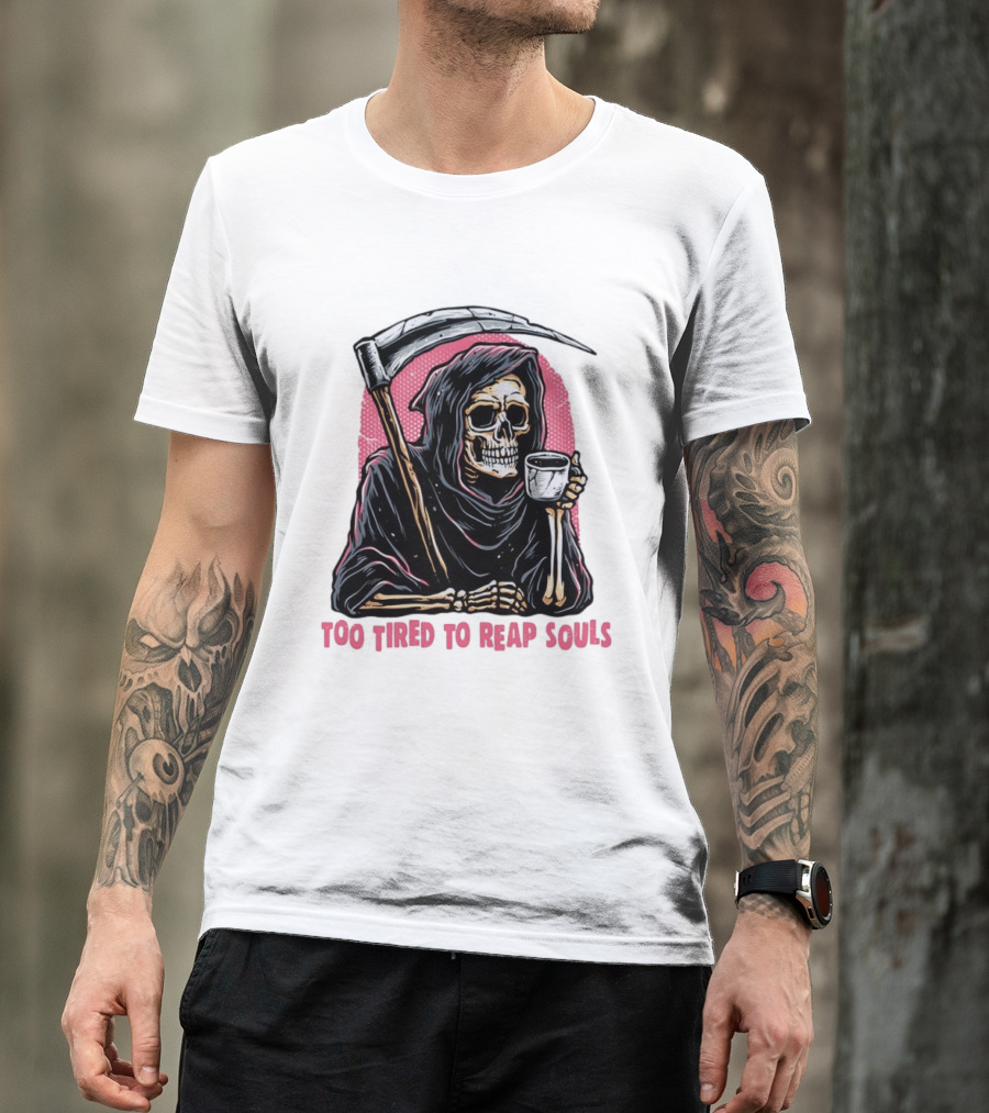 Tired Grim Reaper With Cup Of Coffee Too Tired To Reap Souls T-Shirt