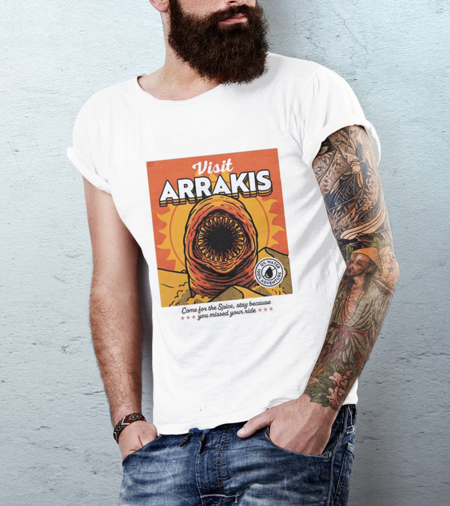 Visit Arrakis 100% Adventure 0% Water Come For The Spice Stay Because You Missed Your Ride T-Shirt