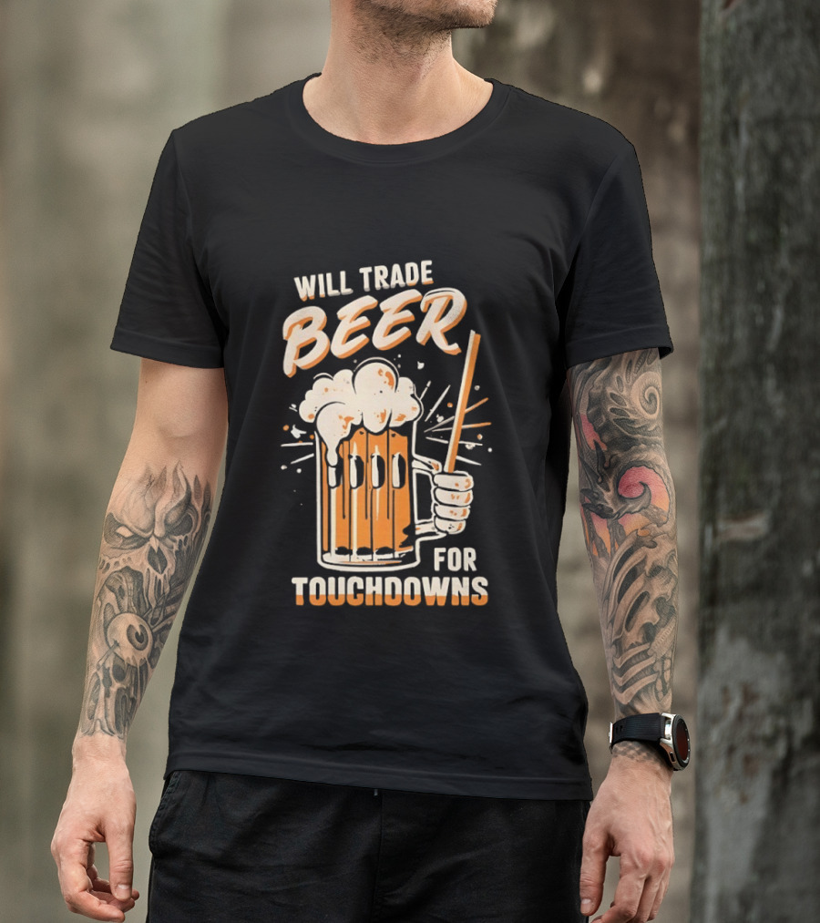 Will Trade Beer For Touchdowns Pittsburgh Steelers Football Fans T-Shirt