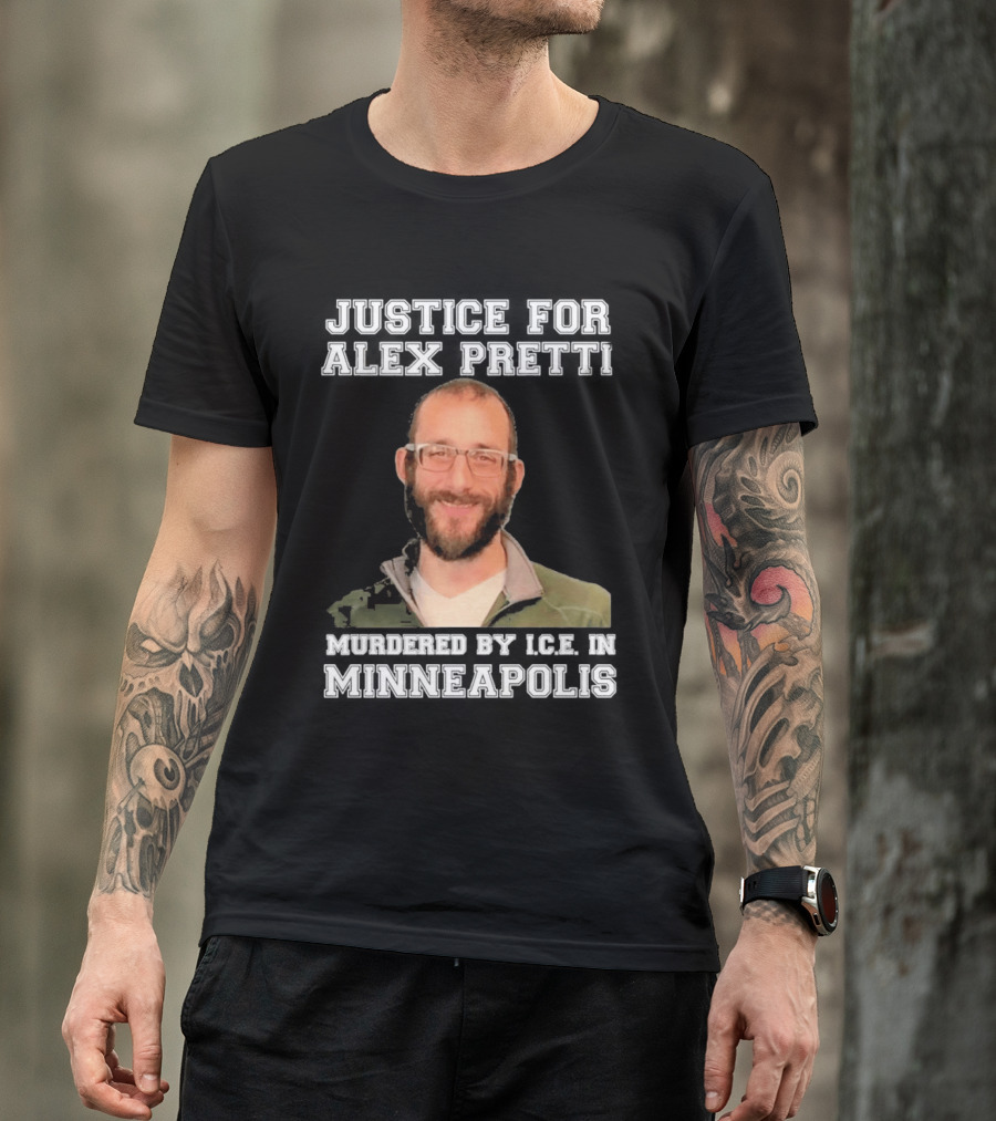 Justice For Alex Pretti Murdered By Ice In Minneapolis T-Shirt