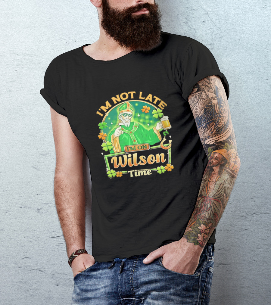 I'm Not Late I'm On Wilson Time St Patrick's Day Saint Holding Beer Cup T-Shirt