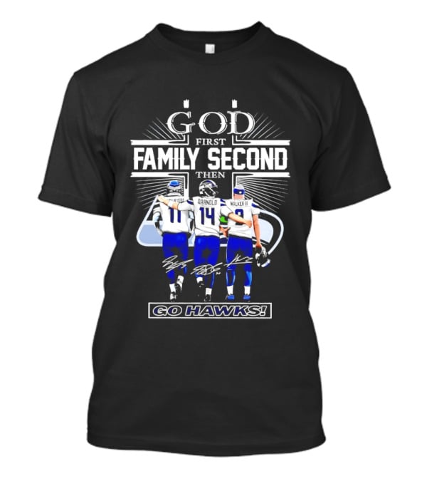 God First Family Second Then Go Hawks Seattle Seahawks Players T-Shirt