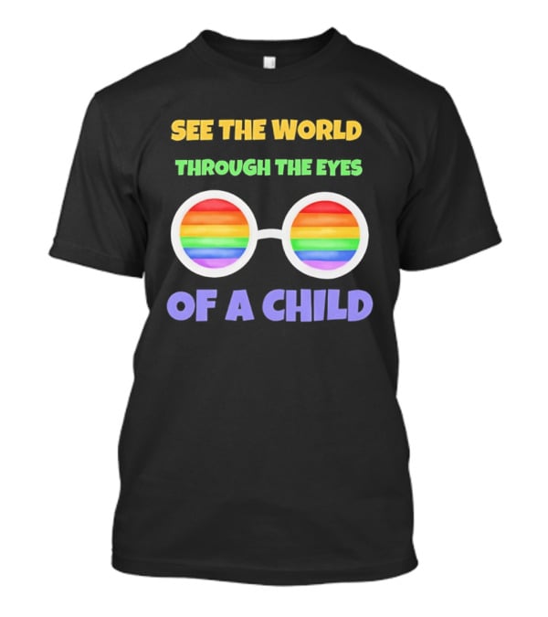 See The World Through The Eyes Of A Child Rainbow Glasses LGBT Pride T-Shirt