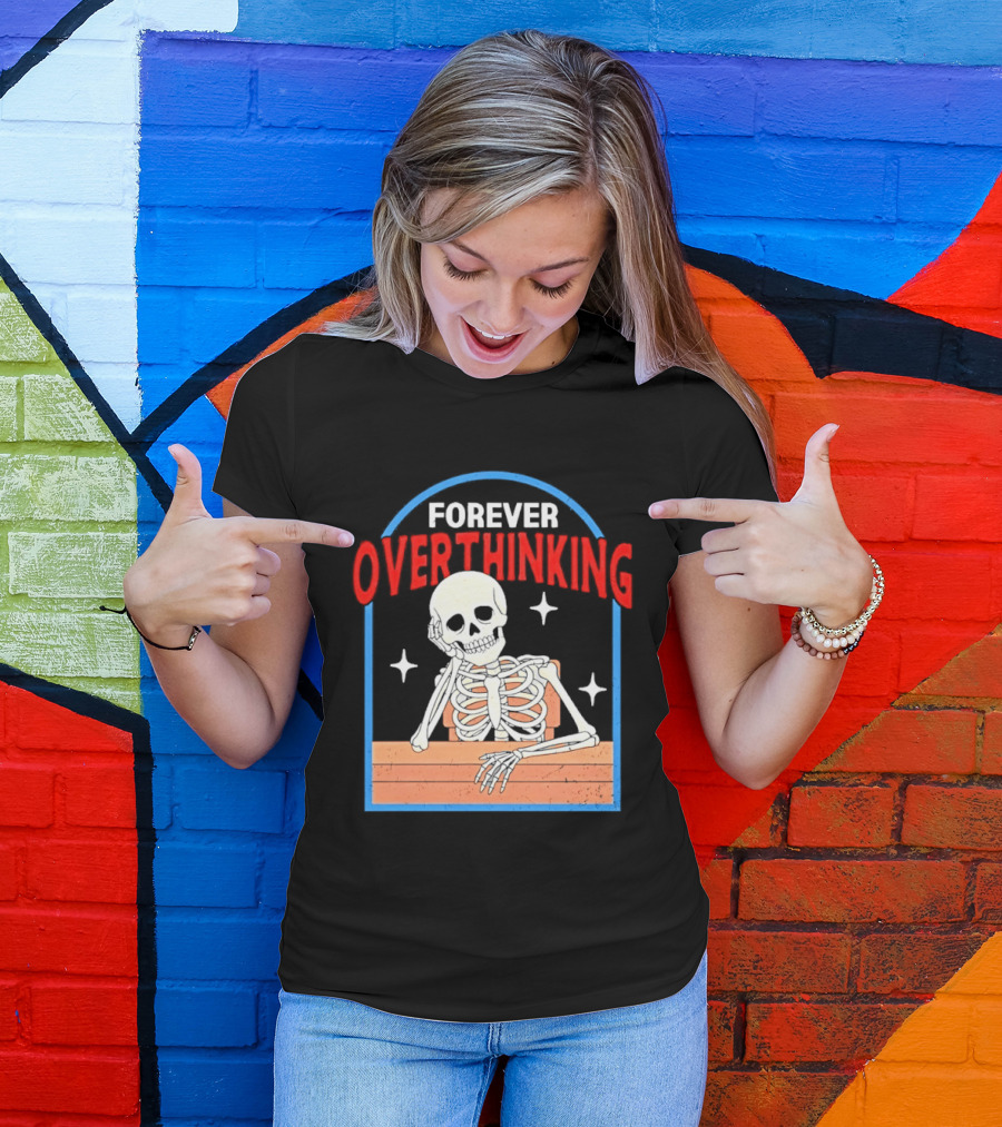 Forever Overthinking Skeleton With Stars And Wooden Table T-Shirt
