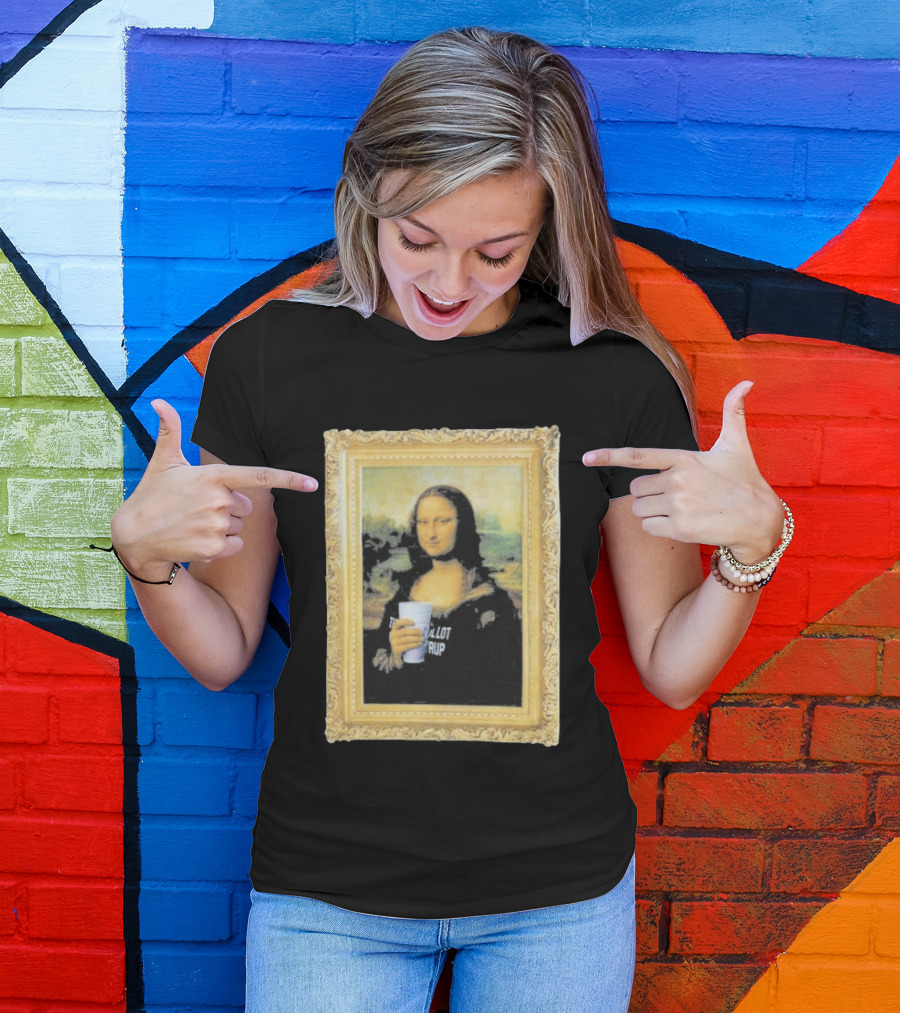 Mona Lisa Holding Cough Syrup Cup With Text That's A Awful Lot T-Shirt