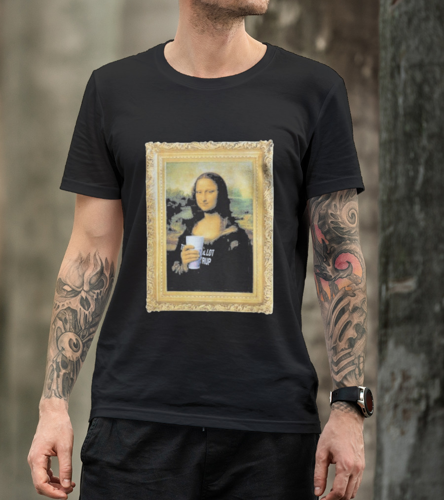 Mona Lisa Holding Cough Syrup Cup With Text That's A Awful Lot T-Shirt