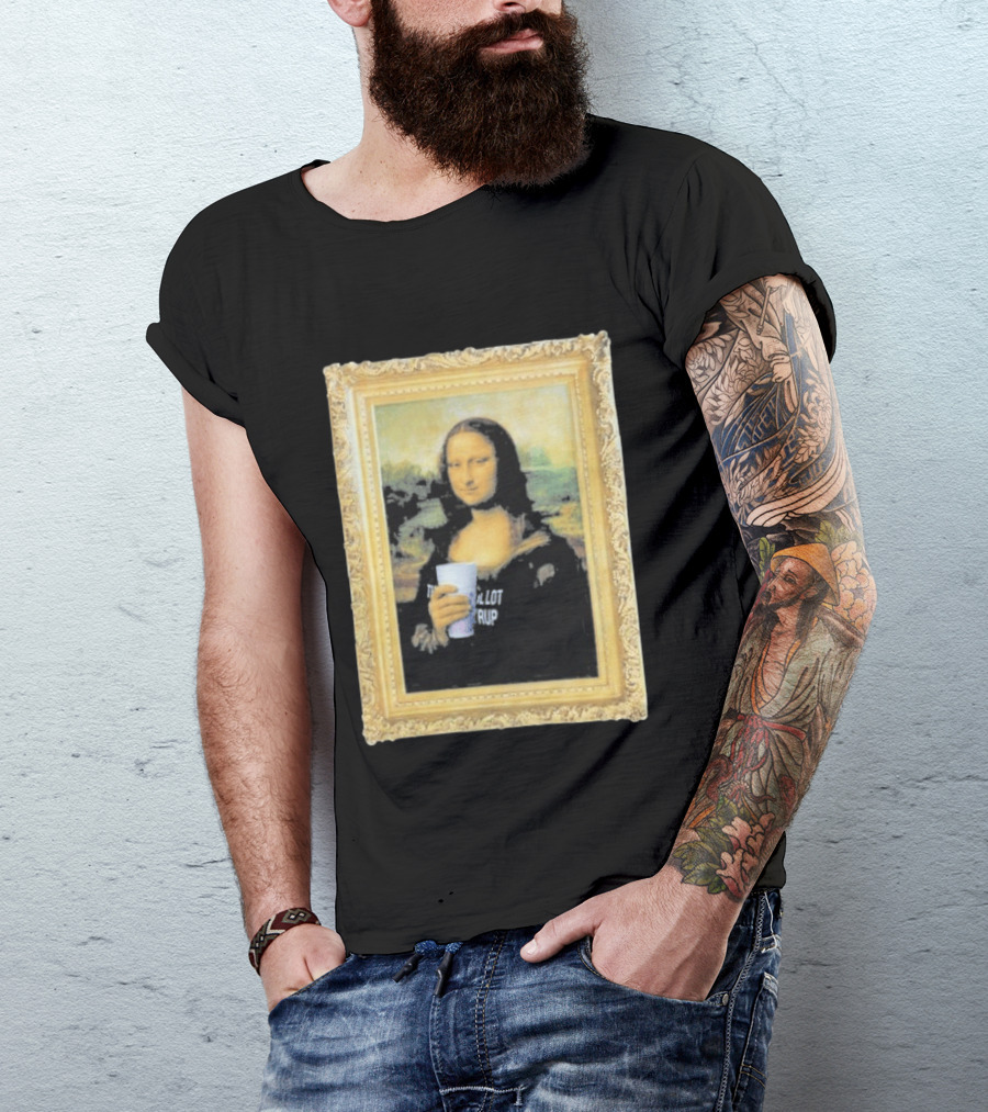 Mona Lisa Holding Cough Syrup Cup With Text That's A Awful Lot T-Shirt