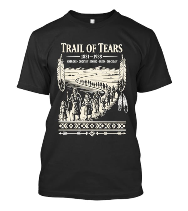 Trail Of Tears 1831 1938 Cherokee Choctaw Seminole Creek Chickasaw T-Shirt