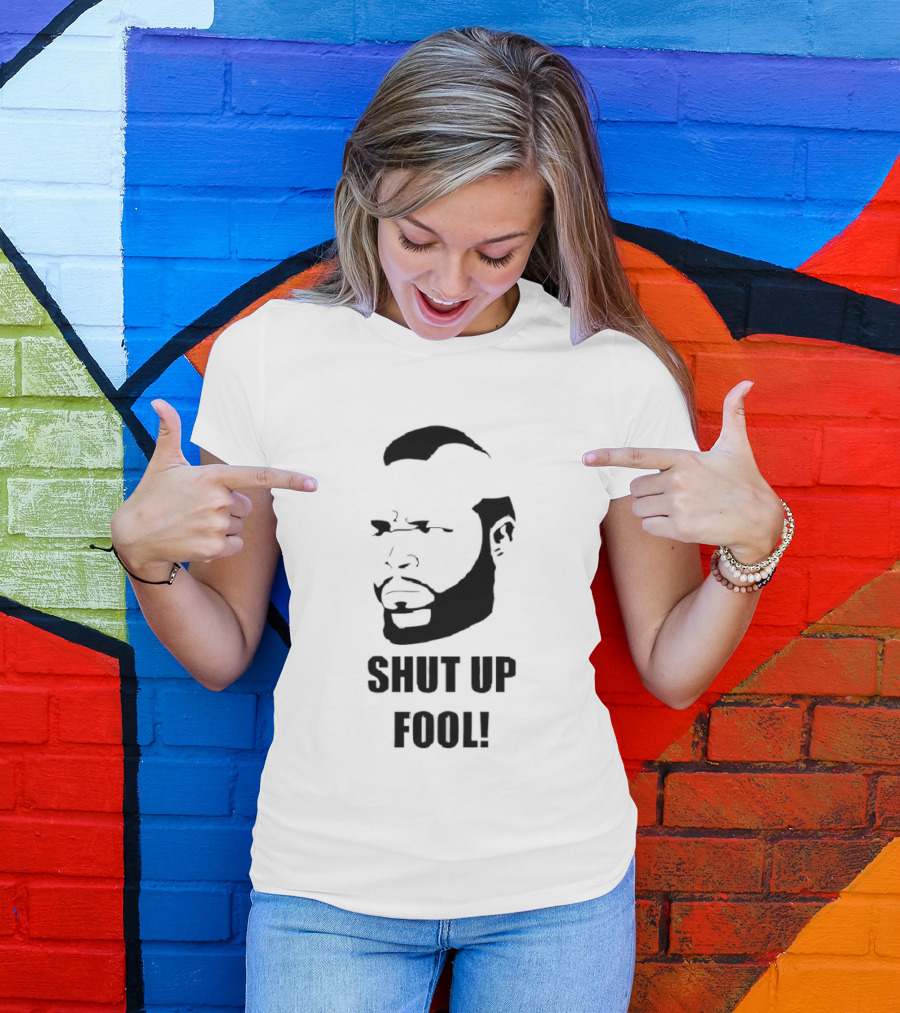 BA Baracus Shut Up Fool Iconic Phrase T-Shirt