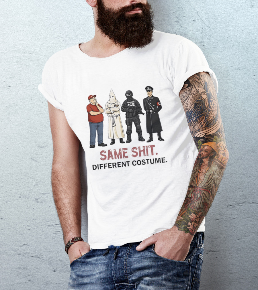 Ku Klux Klan Nazi Germany ICE Donald Trump Same Shit Different Costume T-Shirt
