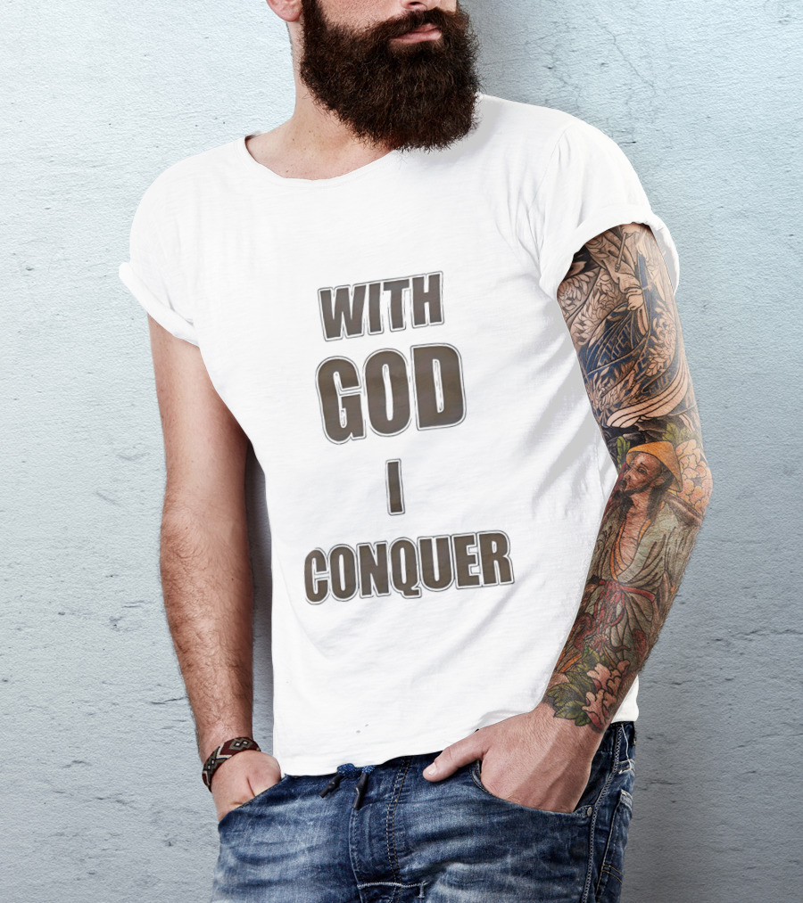With God I Conquer Christian Faith Motivational Phrase T-Shirt