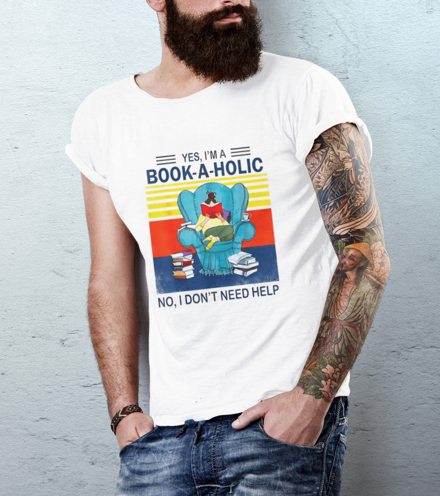 Yes I'm A Book A Holic No I Don't Need Help Reading Chair Stack T-Shirt