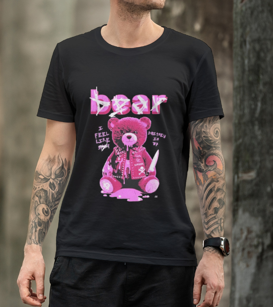 Bear Blackbear I Feel Like Britney In 07 Knife Pink Dripping Teddy T-Shirt