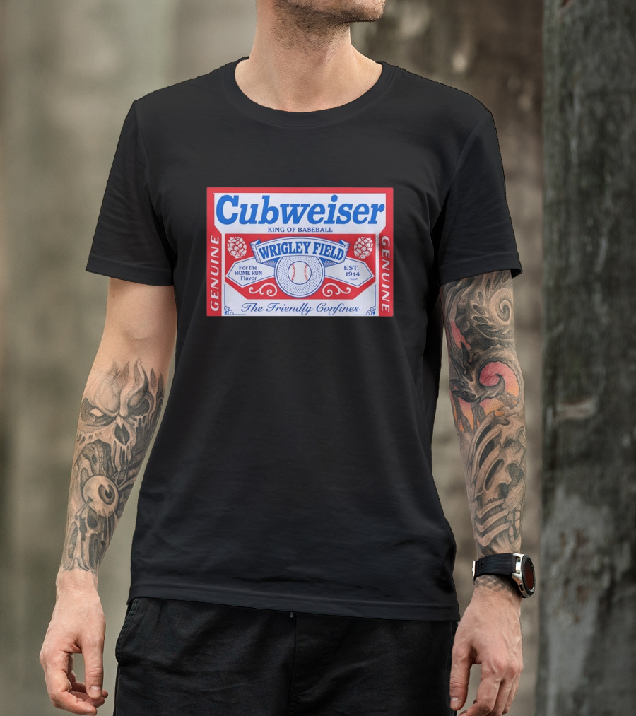 Cubweiser King Of Baseball Wrigley Field Est 1914 Genuine The Friendly Confines T-Shirt