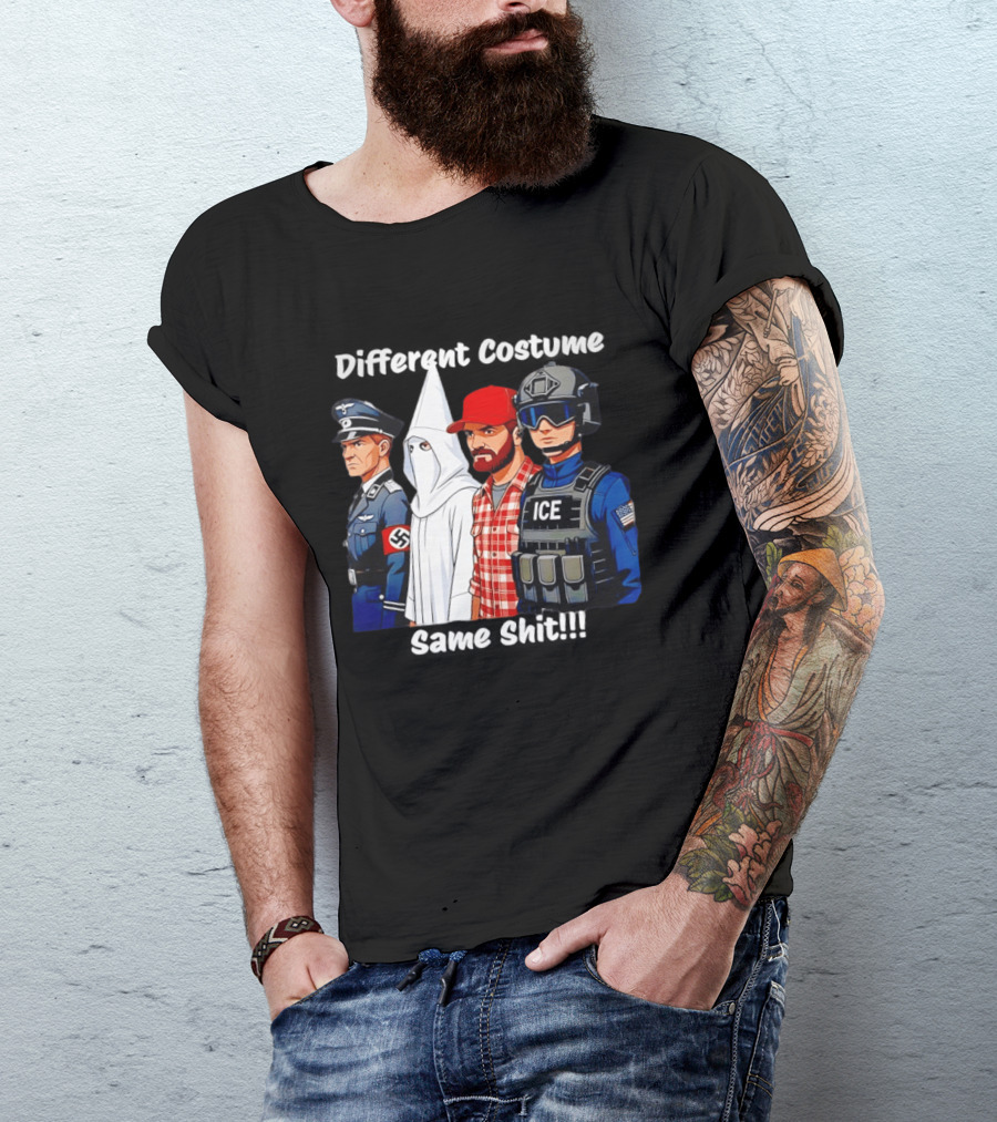 Different Costume Same Shit Nazi Soldier KKK ICE T-Shirt