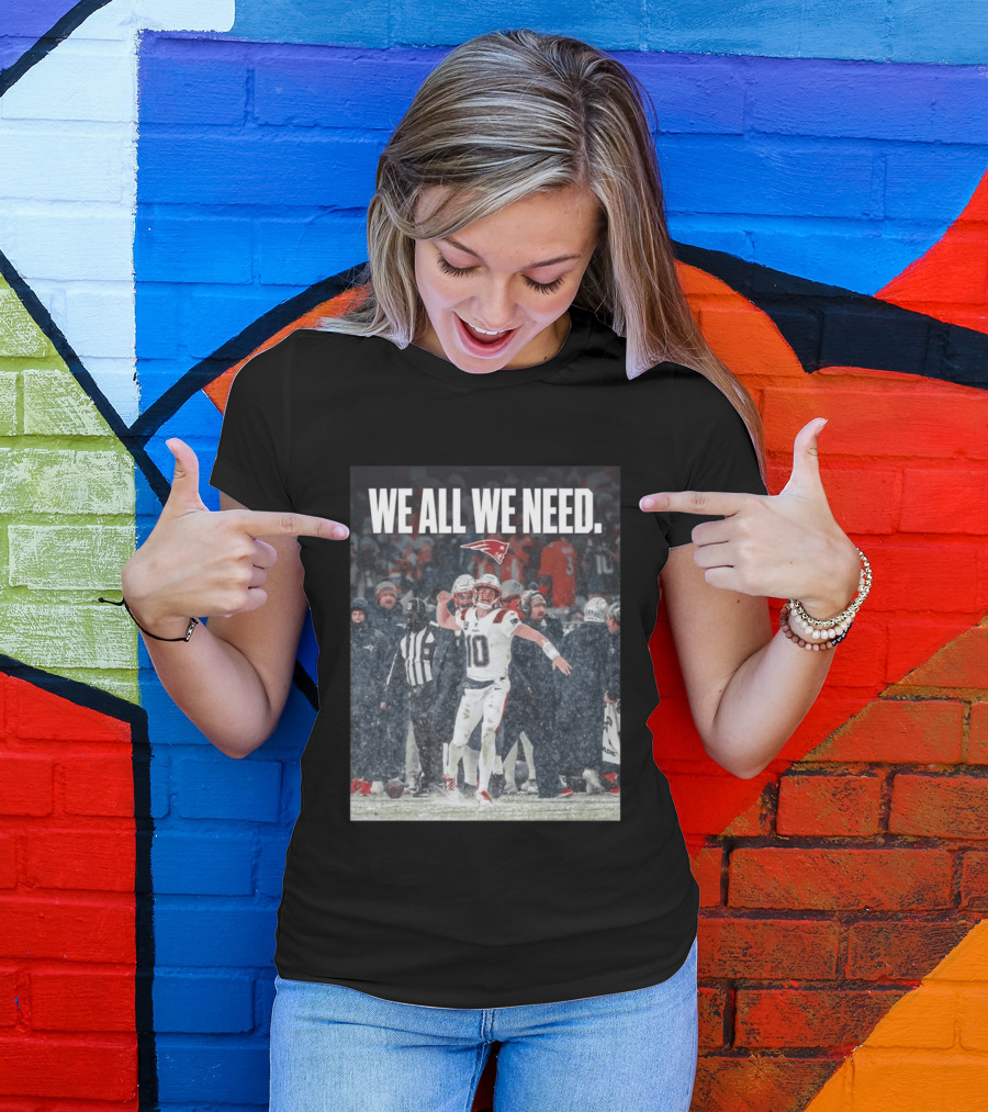 Patriots We All We Need Football Moment T-Shirt