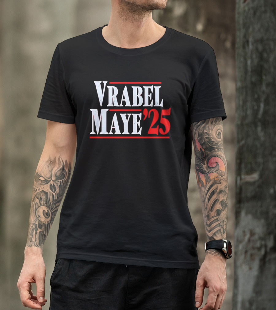 Vrabel Maye '25 Political Campaign T-Shirt