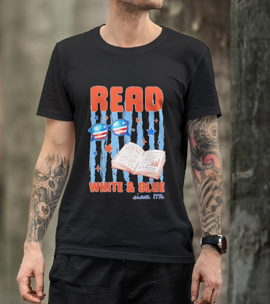 Read White And Blue Patriotic Bookish 4th Of July Since 1776 T-Shirt