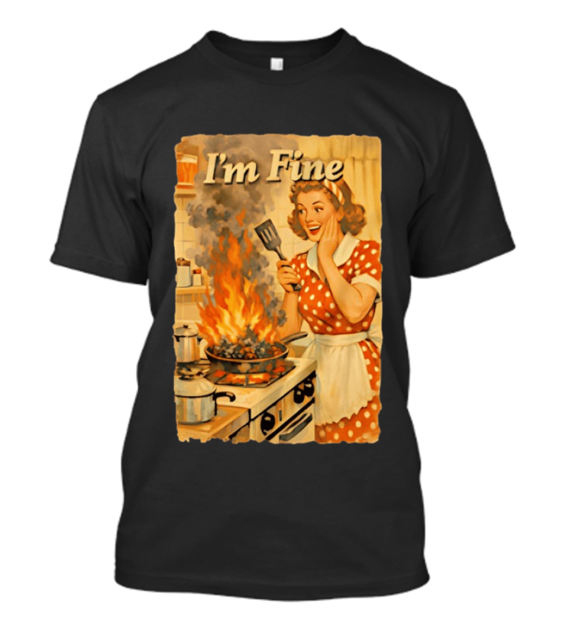 I'm Fine Vintage Cooking Humor The Girl Got Burned T-Shirt