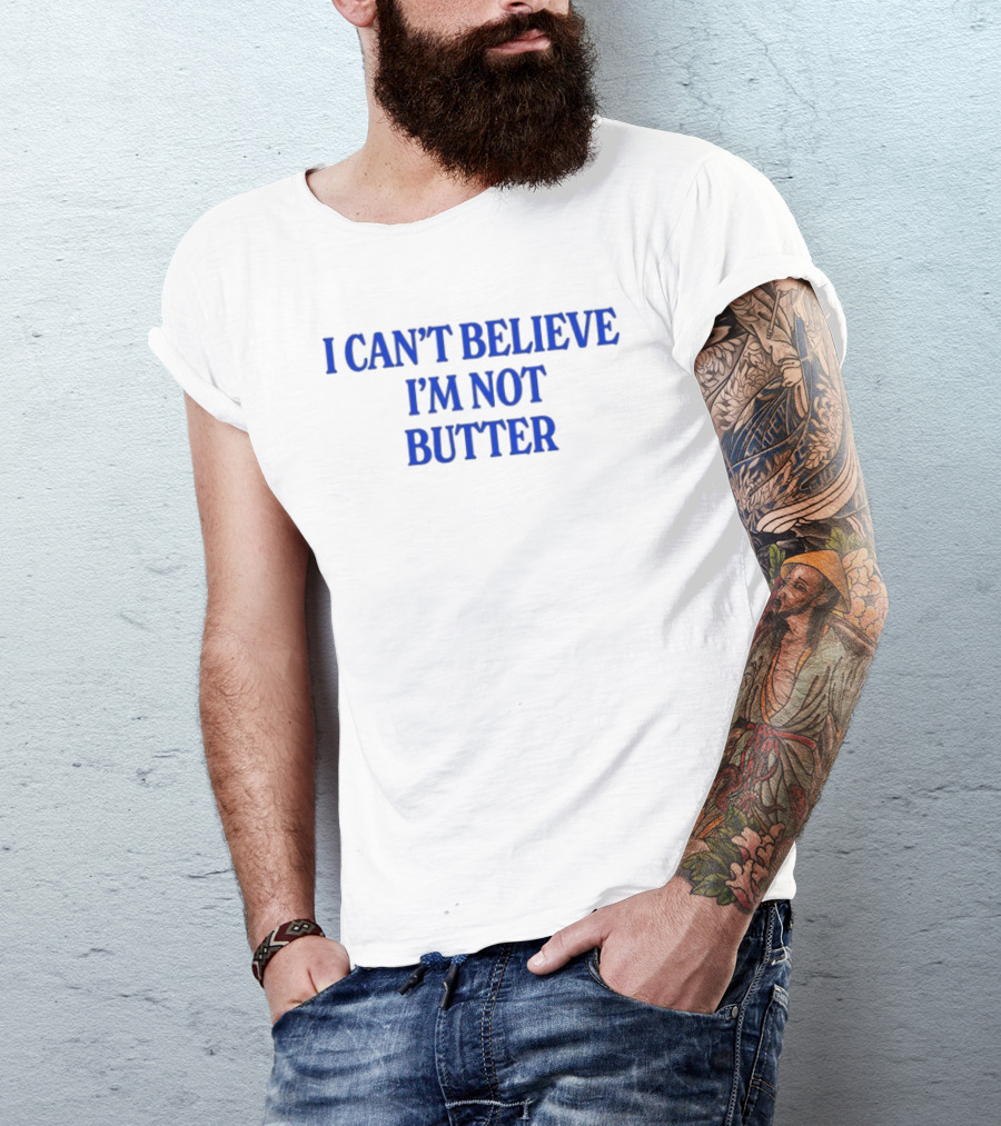 I Can't Believe I'm Not Butter Bold Blue T-Shirt