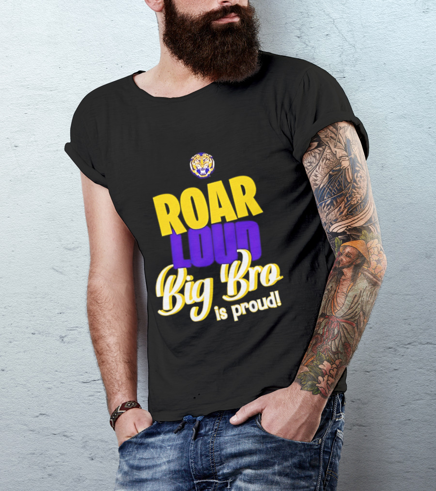 LSU Tigers Roar Loud Big Bro Is Proud Tiger Head T-Shirt