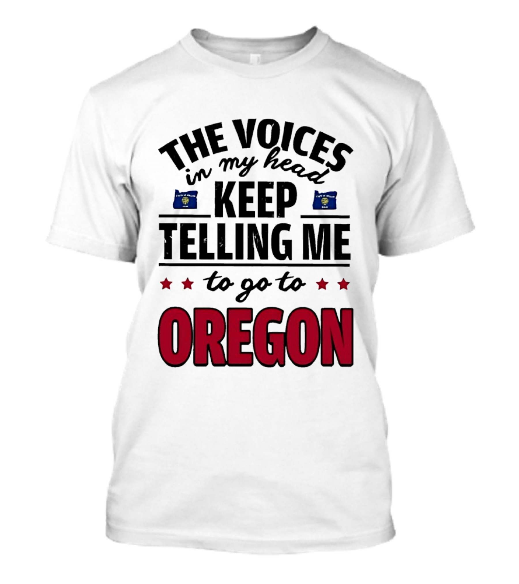 The Voices In My Head Keep Telling Me To Go To Oregon With Oregon Flags And Stars T-Shirt