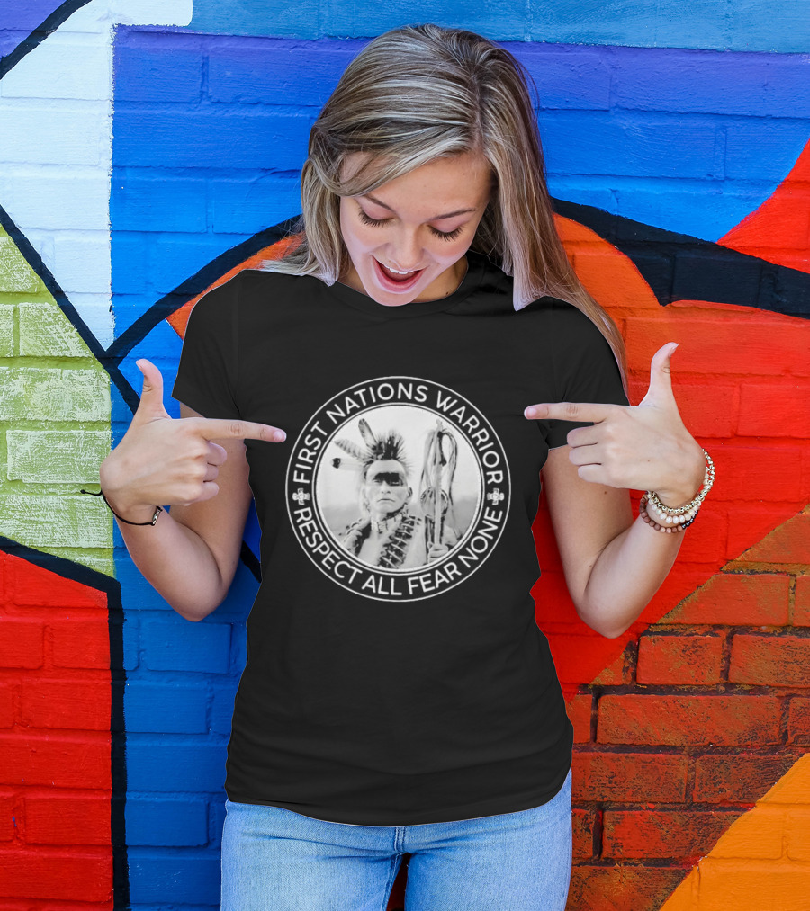 First Nations Warrior Respect All Fear None Indigenous Empowerment T-Shirt